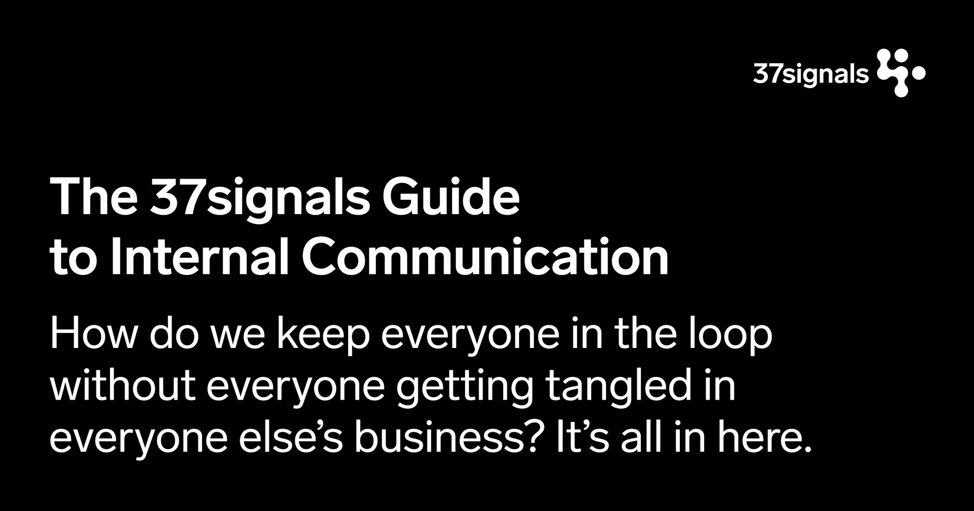 The 37signals Guide to Internal Communication