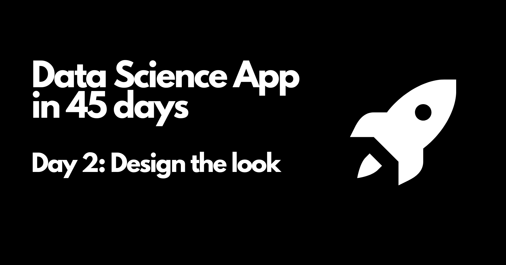 Day 2 - Data Science App in 45 days - Design the look