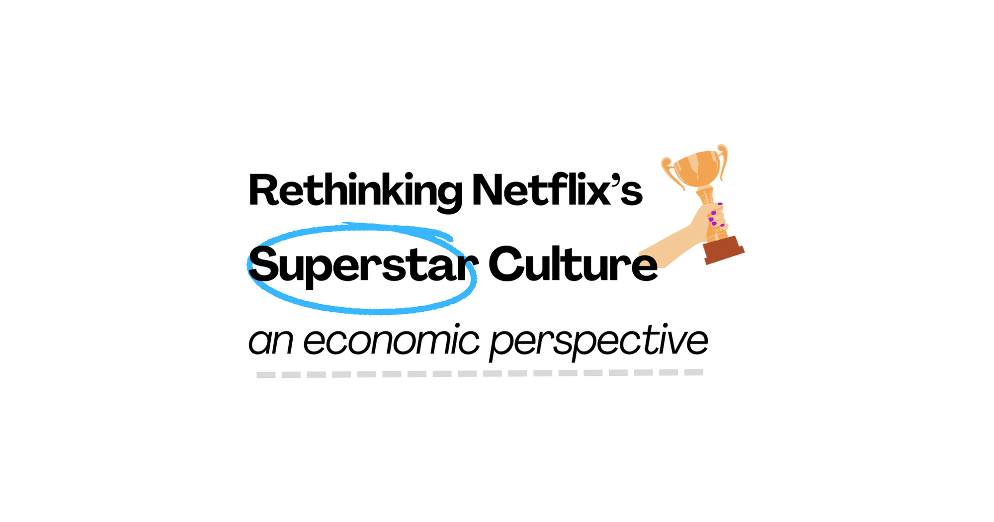 Rethinking Netflix’s Superstar Culture - an economic perspective